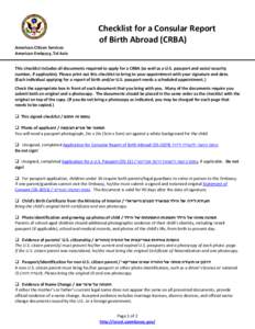 Checklist for a Consular Report of Birth Abroad (CRBA) American Citizen Services American Embassy, Tel Aviv This checklist includes all documents required to apply for a CRBA (as well as a U.S. passport and social securi