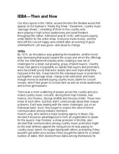 IEBA—Then and Now Our story opens in the 1960s, around the time the Beatles would first appear on Ed Sullivan’s “Really Big Shew.” Elsewhere, country music “package shows,” consisting of three to five country