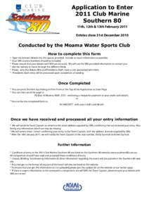 Application to Enter 2011 Club Marine Southern 80 11th, 12th & 13th February 2011 Entries close 31st December 2010