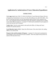 FV-4  Application for Authorization of Career Education Expenditures INSTRUCTIONS Submit one original copy of the FV-4 form to the Director, Career Education Finance, Division of Financial and Administrative Services, P.