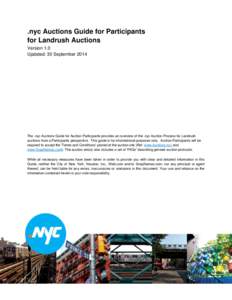 .nyc Auctions Guide for Participants for Landrush Auctions Version 1.0 Updated: 30 September[removed]The .nyc Auctions Guide for Auction Participants provides an overview of the .nyc Auction Process for Landrush
