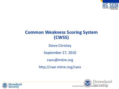 Common Weakness Scoring System (CWSS) Steve Christey September 27, [removed]removed]