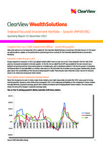 Indexed Focused Investment Portfolio – Growth (MP10570C) Quarterly Report 31 December 2012 Insights from our Chief Investment Officer - Justin McLaughlin Hello and welcome to the December 2012 update for the ClearView 