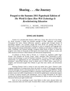 Sharingthe Journey Prequel to the Summer 2011 Paperback Edition of The World Is Open: How Web Technology Is Revolutionizing Education CURTIS J. BONK, PROFESSOR INDIANA UNIVERSITY