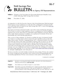 Bulletin:  06-7  Changes to the Procedures for Processing Retirement Benefits Court Orders Affecting Thrift Savings Plan Accounts