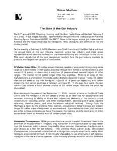 The State of the Gun Industry The 24th annual SHOT (Shooting, Hunting, and Outdoor Trade) Show will be held February 2 to 5, 2002, in Las Vegas, Nevada. Sponsored by the gun industry trade group the National Shooting Spo