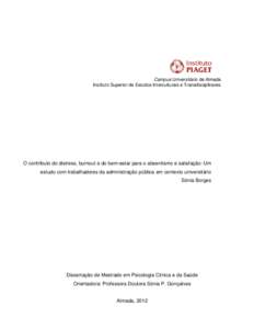 Campus Universitário de Almada Instituto Superior de Estudos Interculturais e Transdisciplinares O contributo do distress, burnout e do bem-estar para o absentismo e satisfação: Um estudo com trabalhadores da administ