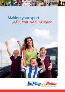 Making your sport 	 safe, fair and inclusive 2 • Play by the Rules  Creating a safe, fair and inclusive