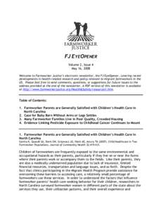 FJ EYEOPENER Volume 2, Issue 4 May 16, 2008 Welcome to Farmworker Justice’s electronic newsletter, the FJ EyeOpener, covering recent developments in health-related research and policy relevant to migrant farmworkers in