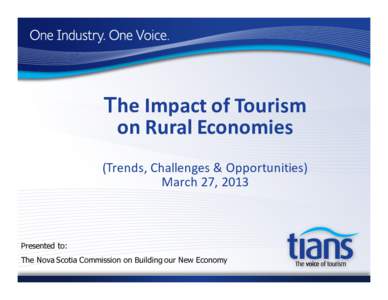 The Impact of Tourism on Rural Economies (Trends, Challenges & Opportunities) March 27, 2013  Presented to: