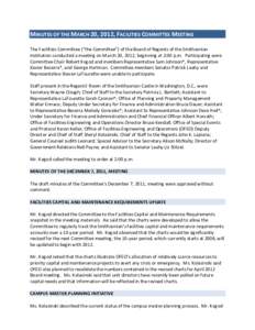 MINUTES OF THE MARCH 20, 2012, FACILITIES COMMITTEE MEETING The Facilities Committee (“the Committee”) of the Board of Regents of the Smithsonian Institution conducted a meeting on March 20, 2012, beginning at 2:00 p
