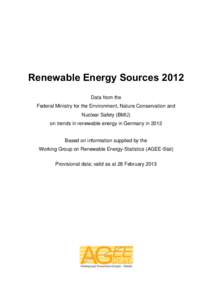 Renewable Energy Sources 2012 Data from the Federal Ministry for the Environment, Nature Conservation and Nuclear Safety (BMU) on trends in renewable energy in Germany in 2012