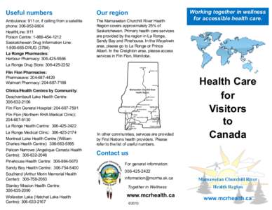 Useful numbers  Our region Ambulance: 911 or, if calling from a satellite phone: [removed]