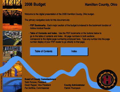 2008 Budget  Hamilton County, Ohio Welcome to the digital presentation of the 2008 Hamilton County, Ohio budget. The primary navigation tools for this document are: