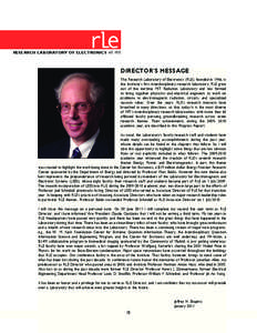 RESEARCH LABORATORY OF ELECTRONICS AT MIT  DIRECTOR’S MESSAGE The Research Laboratory of Electronics (RLE), founded in 1946, is the Institute’s first interdisciplinary research laboratory. RLE grew out of the warti