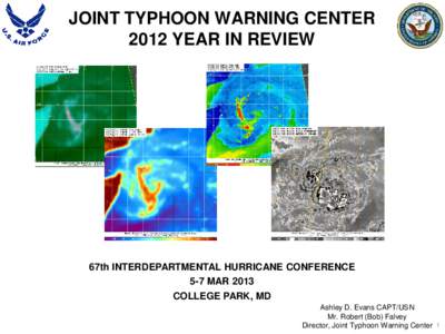 JOINT TYPHOON WARNING CENTER 2012 YEAR IN REVIEW 67th INTERDEPARTMENTAL HURRICANE CONFERENCE 5-7 MAR 2013 COLLEGE PARK, MD