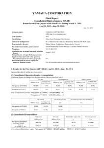 YAMAHA CORPORATION Flash Report Consolidated Basis (Japanese GAAP) Results for the First Quarter of the Fiscal Year Ending March 31, 2014 (April 1, 2013―June 30, 2013) July 31, 2013