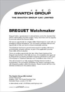 BREGUET Watchmaker Breguet holds a special place in cultural history and is the standard that all fine watchmaking has been judged. Today more than ever its capacity to innovate reflects the Brands vitality. We have an o