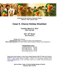 Celebrate the life and work of Cesar E. Chavez March 31, 1927- April 23, 1993 Cesar E. Chavez Holiday Breakfast Tuesday, March 31, 2015 8:00-10:00 AM