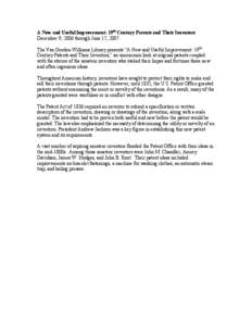 A New and Useful Improvement: 19th-Century Patents and Their Inventors December 9, 2006 through June 17, 2007 The Van Gorden-Williams Library presents “A New and Useful Improvement: 19thCentury Patents and Their Invent