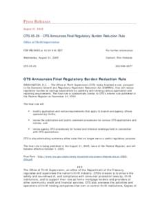 Press Releases August 31, 2005 OTS[removed]OTS Announces Final Regulatory Burden Reduction Rule Office of Thrift Supervision FOR RELEASE at 10:00 A.M. EDT