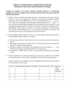Ministry of Communications and Information Technology Department of Electronics and Information Technology Template for inclusion of the policy provision regarding preference to domestically manufactured electronic produ