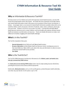 CYMH Information & Resource Tool Kit User Guide Why an Information & Resource Tool-Kit? We know about 12.6 % of children and youth in BC experience mental health disorders, and only 33% receive the mental health services