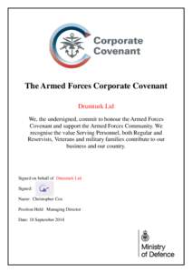 The Armed Forces Corporate Covenant Drumturk Ltd We, the undersigned, commit to honour the Armed Forces Covenant and support the Armed Forces Community. We recognise the value Serving Personnel, both Regular and Reservis