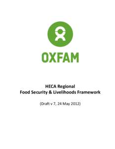 HECA Regional Food Security & Livelihoods Framework (Draft v 7, 24 May 2012) HECA Livelihoods Framework Draft 7