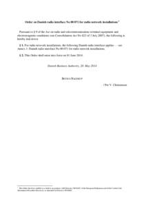 Order on Danish radio interface Nofor radio network installations 1 Pursuant to § 9 of the Act on radio and telecommunications terminal equipment and electromagnetic conditions (see Consolidation Act No 823 of 3