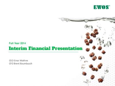 Full Year[removed]Interim Financial Presentation CEO Einar Wathne CFO Brent Baumbusch