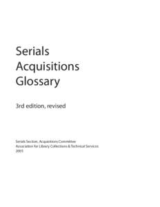 Serials Acquisitions Glossary 3rd edition, revised  Serials Section, Acquisitions Committee