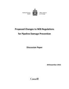 Proposed Changes to NEB Regulations for Pipeline Damage Prevention - Discussion Paper - 28 December 2012