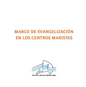 MARCO DE EVANGELIZACIÓN EN LOS CENTROS MARISTAS Consejo de Obras Educativas Maristas HERMANOS MARISTAS PROVINCIA MEDITERRÁNEA C/ Costa Bella, 70