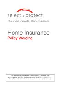 The smart choice for Home Insurance  Home Insurance Policy Wording  This version of the policy wording is effective from 1st December 2013