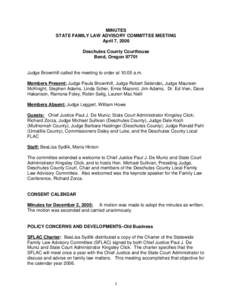 MINUTES STATE FAMILY LAW ADVISORY COMMITTEE MEETING April 7, 2006 Deschutes County Courthouse Bend, Oregon 97701