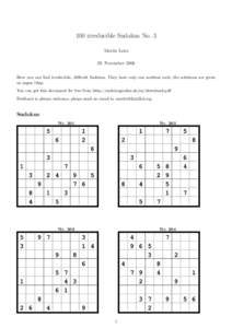 100 irreducible Sudokus No. 3 Moritz Lenz 29. November 2006 Here you can find irreducible, difficult Sudokus. They have only one soultion each, the solutions are given on pages 18pp. You can get this document for free fr