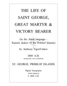 THE LIFE OF SAINT GEORGE, GREAT MARTYR & VICTORY BEARER (in the Aleut language Eastern dialect of the Pribilof Islands) by Anthony Ugoril’nikov