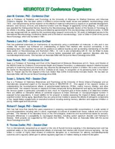 NEUROTOX 27 Conference Organizers Joan M. Cranmer, PhD - Conference Chair Joan is Professor of Pediatrics and Toxicology at the University of Arkansas for Medical Sciences and Arkansas Children’s Hospital. She has been