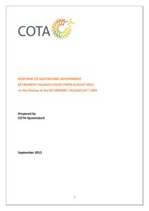 RESPONSE TO QUEENSLAND GOVERNMENT RETIREMENT VILLAGES ISSUES PAPER AUGUST 2012 on the Review of the RETIREMENT VILLAGES ACT 1999 Prepared by COTA Queensland