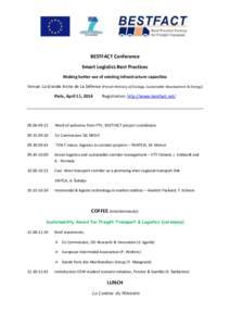 BESTFACT Conference Smart Logistics Best Practices Making better use of existing infrastructure capacities Venue: La Grande Arche de La Défense (French Ministry of Ecology, Sustainable Development & Energy) Paris, April