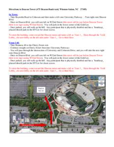 Directions to Deacon Tower (475 Deacon Boulevard, Winston-Salem, NC[removed]In Town: - Take Reynolda Road to Coliseum and then make a left onto University Parkway. - Turn right onto Deacon Blvd. - Once on Deacon Blvd. you