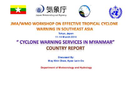 Tokyo, Japan[removed]March 2014 Discussed By: May Khin Chaw, Kyaw Lwin Oo Department of Meteorology and Hydrology
