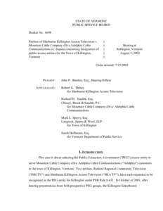 STATE OF VERMONT PUBLIC SERVICE BOARD Docket No[removed]Petition of Sherburne Killington Access Television v. Mountain Cable Company d/b/a Adelphia Cable Communications re: dispute concerning designation of