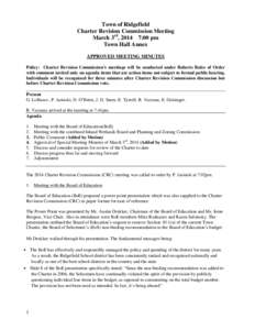 Town of Ridgefield Charter Revision Commission Meeting March 3rd, 2014 7:00 pm Town Hall Annex APPROVED MEETING MINUTES Policy: Charter Revision Commission’s meetings will be conducted under Roberts Rules of Order