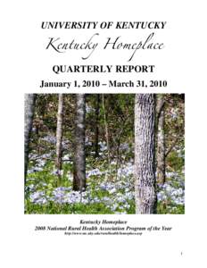 UNIVERSITY OF KENTUCKY  Kentucky Homeplace QUARTERLY REPORT January 1, 2010 – March 31, 2010