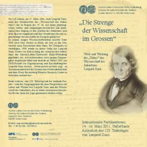 Martin-Luther-Universität Halle-Wittenberg, Seminar für Judaistik/Jüdische Studien, Großer Berlin 14, 06108 Halle/Saale Vor 125 Jahren, am 17. März 1886, starb Leopold Zunz, einer der Gründerväter der „Wissensch