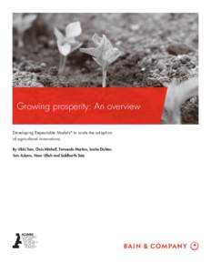 Growing prosperity: An overview Developing Repeatable Models® to scale the adoption of agricultural innovations By Vikki Tam, Chris Mitchell, Fernando Martins, Sasha Dichter, Tom Adams, Noor Ullah and Siddharth Tata