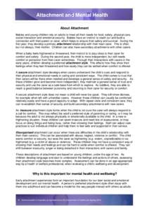 Attachment and Mental Health About Attachment Babies and young children rely on adults to meet all their needs for food, safety, physical care, social interaction and emotional security. Babies have an instinct to reach 