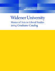 Master of Arts in Liberal Studies[removed]Graduate Catalog Widener University Information UNIVERSITY POLICY